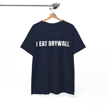 I Eat Drywall T-Shirt