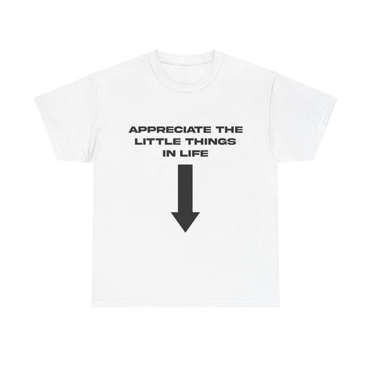 Appreciate The Little Things In Life T-Shirt