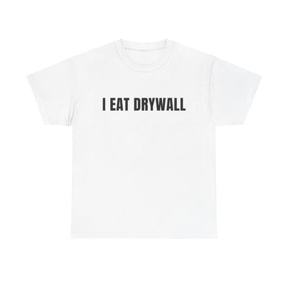 I Eat Drywall T-Shirt