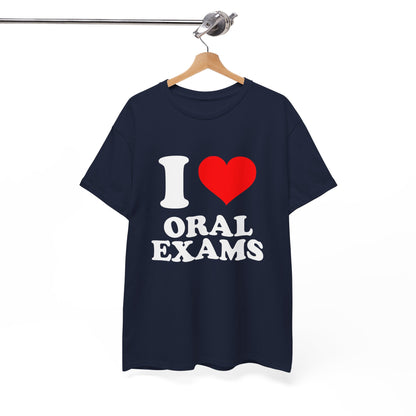 I Love Oral Exams T-Shirt