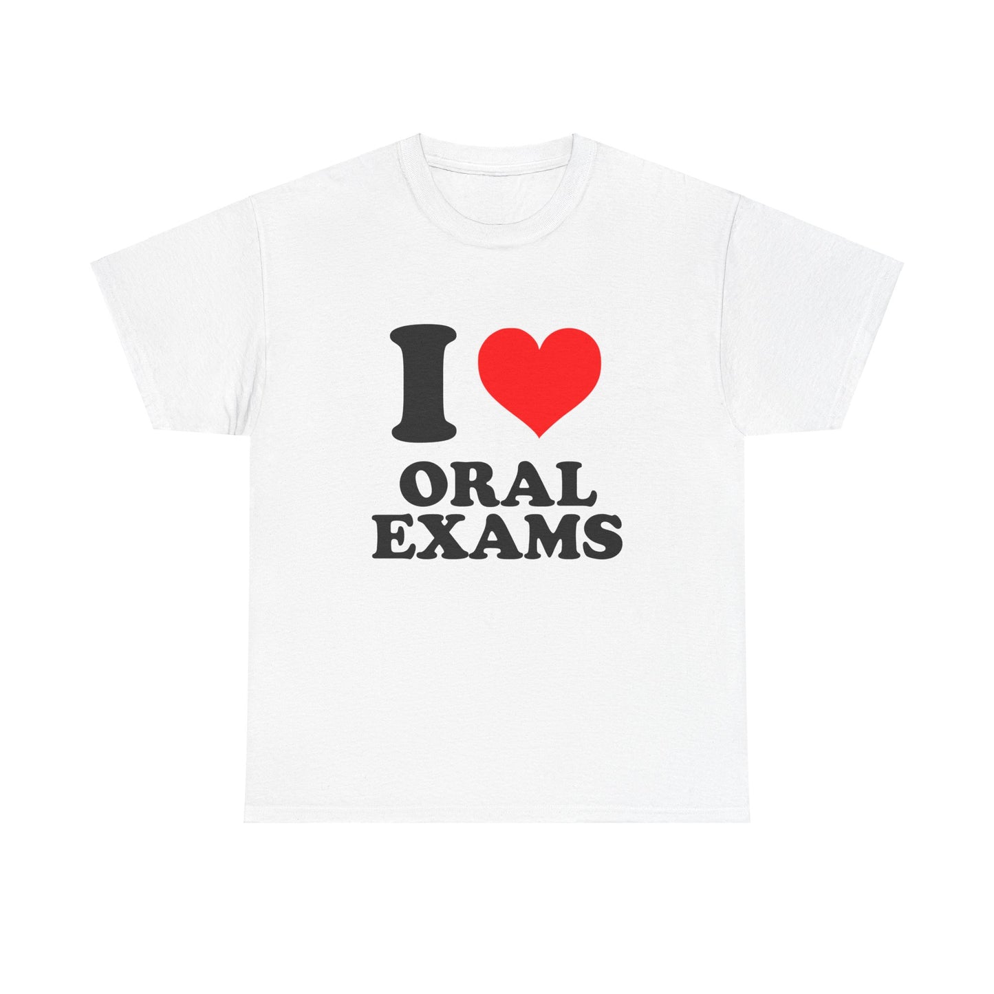 I Love Oral Exams T-Shirt