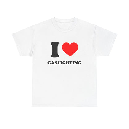 I Love Gaslighting T-Shirt