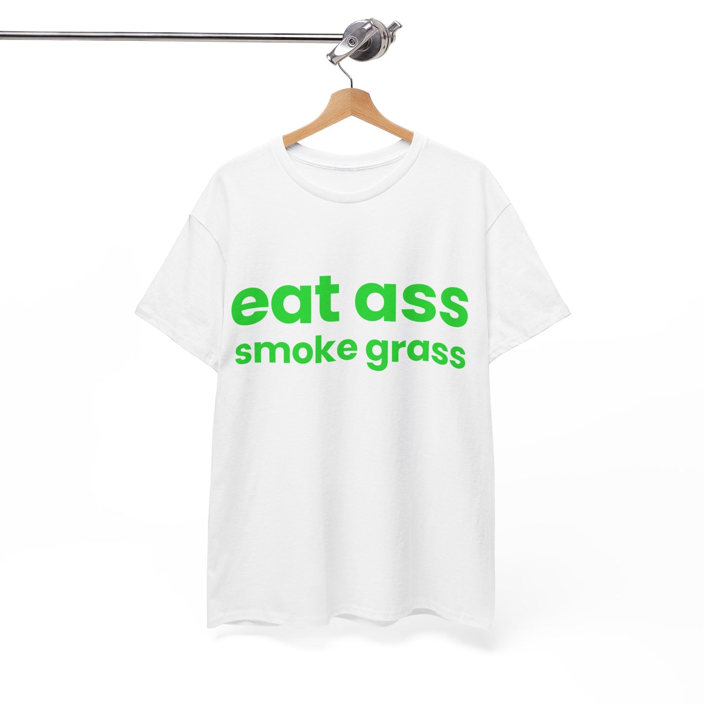 Eat Ass Smoke Grass T-Shirt