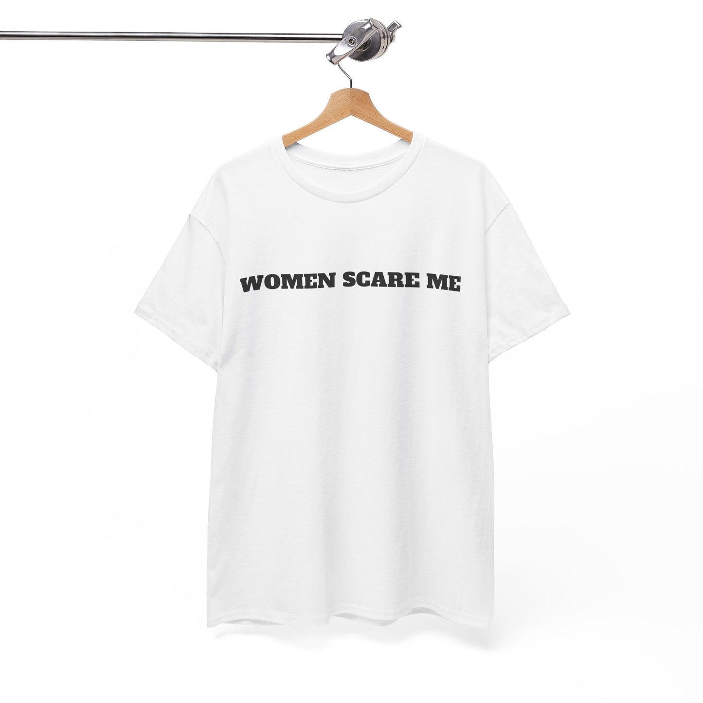 Women Scare Me T-Shirt