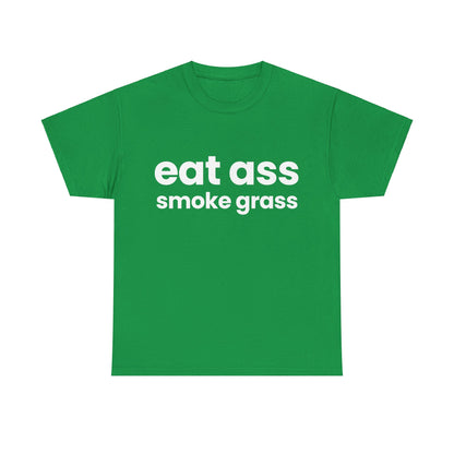 Eat Ass Smoke Grass T-Shirt