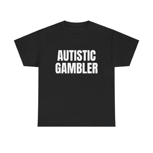 Autistic Gambler T-Shirt