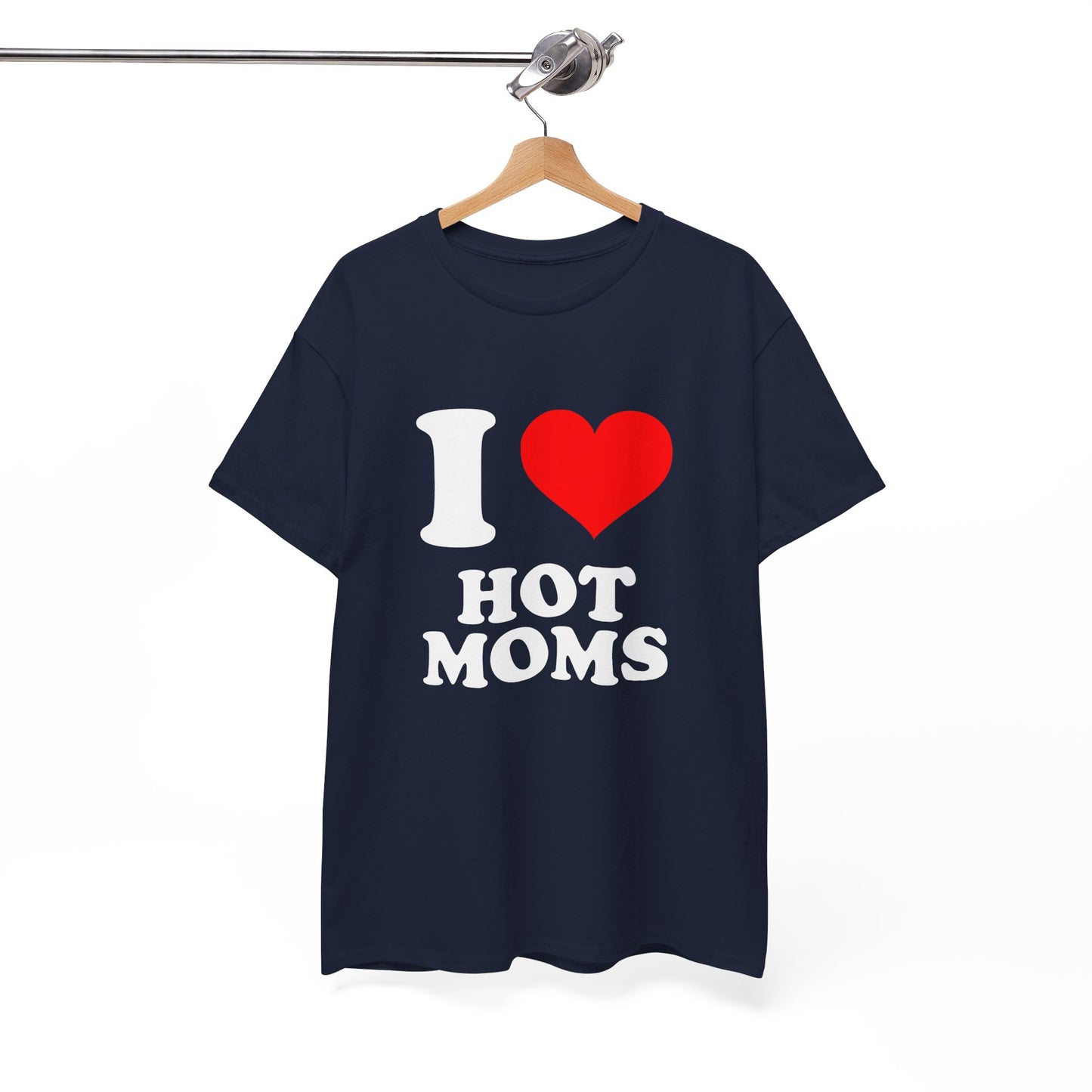 I Love Hot Moms T-Shirt