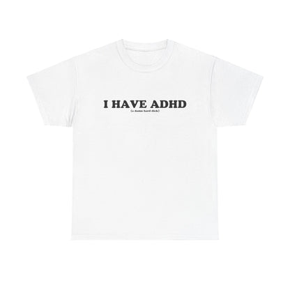 I Have ADHD T-Shirt