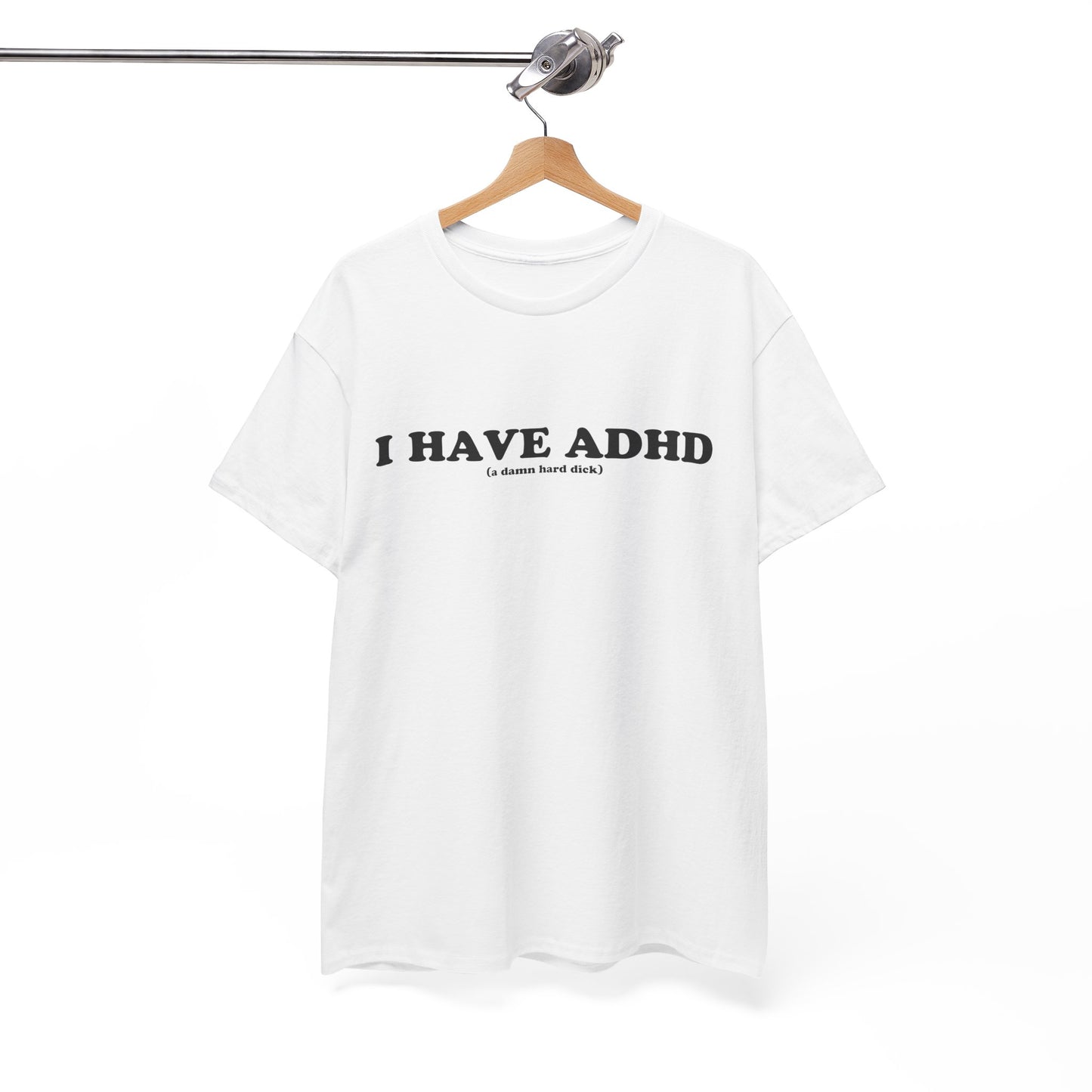 I Have ADHD T-Shirt