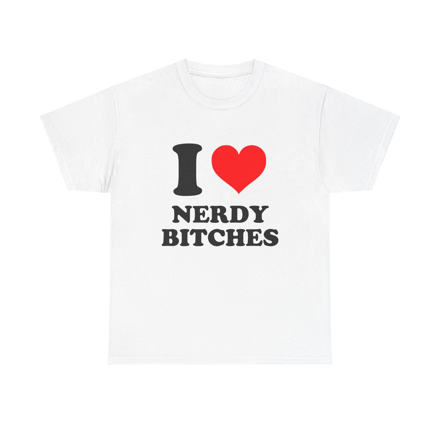 I Love Nerdy Bitches T-Shirt