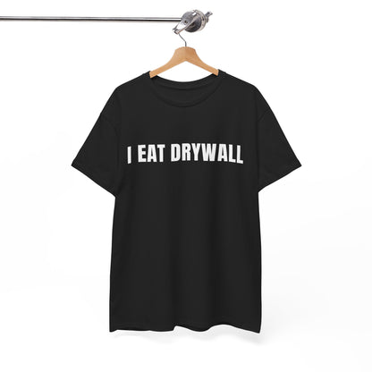 I Eat Drywall T-Shirt