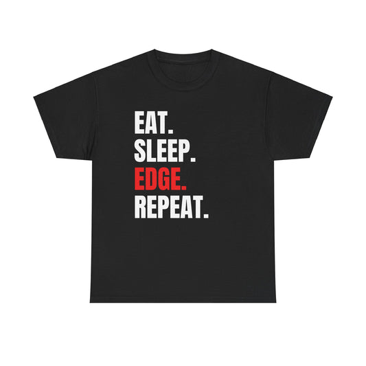 Eat. Sleep. Edge. Repeat T-Shirt