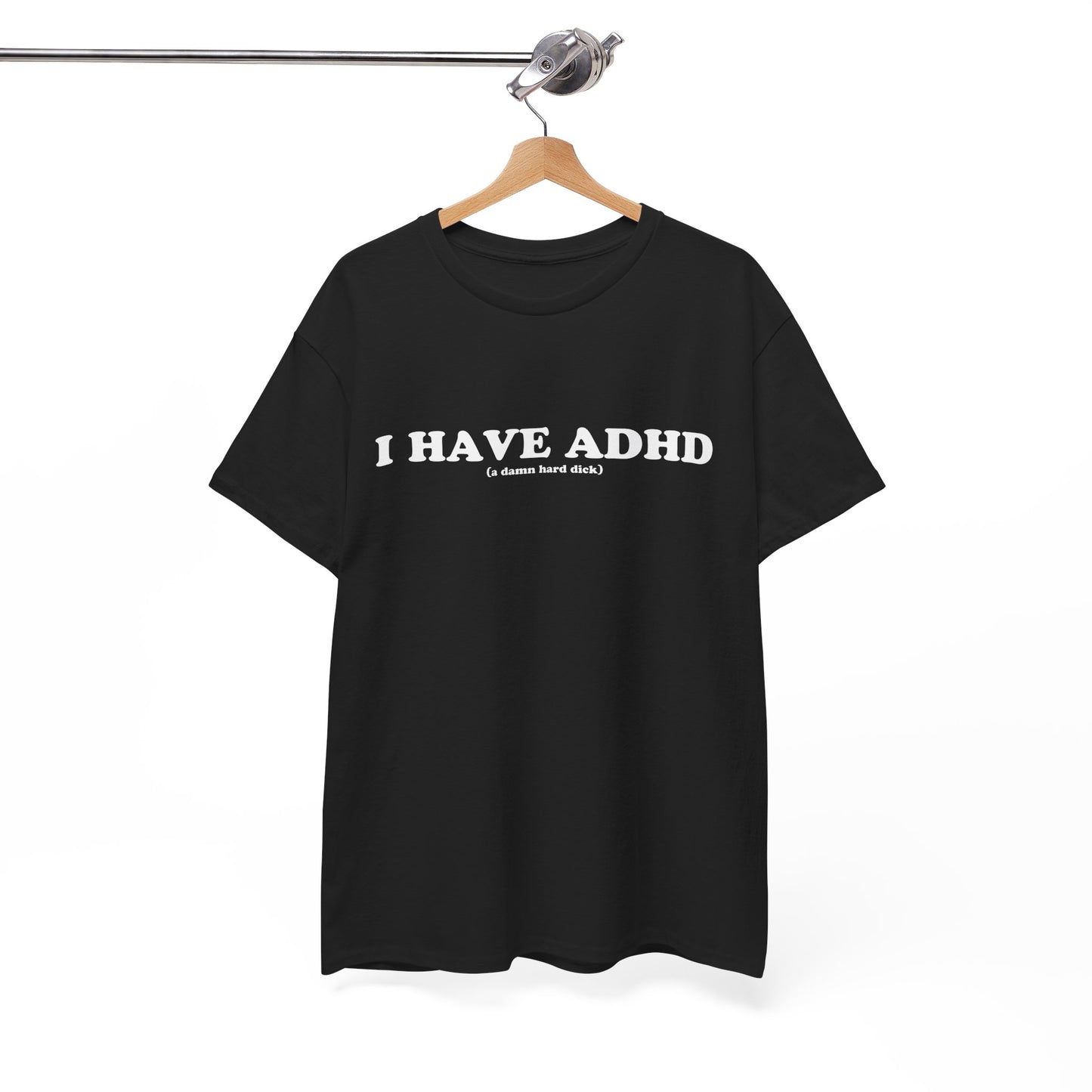 I Have ADHD T-Shirt