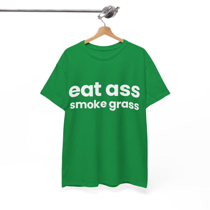 Eat Ass Smoke Grass T-Shirt